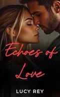 Echoes of Love: A small town Enemies-to-Lovers Sports Romance by Lucy Rey