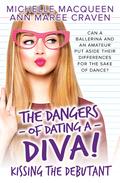 Kissing the Debutant (The Dangers of Dating a Diva #3) by Ann Maree Craven