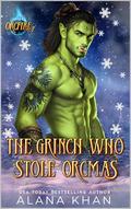 The Grinch Who Stole Orcmas by Alana Khan