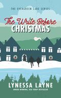 The Write Before Christmas (Evergreen Lake: Under the Mistletoe #7) by Lynessa Layne