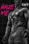 Haze Me (Zeta Mu Tau #1) by B.L. Sparrow