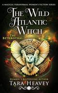 The Wild Atlantic Witch: Book 5: The Betrothal by Tara Heavey