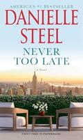 Never Too Late: A Novel by Danielle Steel