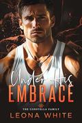 Under His Embrace by Leona White