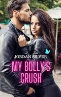 My Bully's Crush: Vol.1 by Jordan Silver