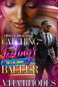 Catching Feelings For A Billionaire Baller: An Urban Standalone by Vita Rhodes