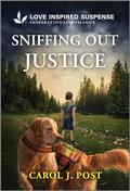 Sniffing Out Justice (Canine Defense #2) by Carol J. Post