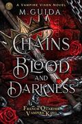 Chains of Blood and Darkness (French Quarter Vampire King #1) by M. Guida