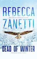 Dead of Winter (Knife's Edge, Alaska #1) by Rebecca Zanetti