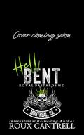 Hell Bent: Montreal, Quebec Chapter (Royal Bastards MC, Montreal, Canada #1) by Roux Cantrell