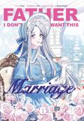 Father, I Don't Want This Marriage, Volume 1 (Father, I Don't Want This Marriage #1) by Hong Heesu