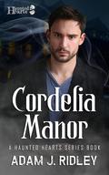 Cordelia Manor (Haunted Hearts #9) by Adam J. Ridley