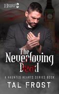 The Neverloving Dead (Haunted Hearts #6) by Tal Frost