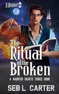 Ritual of the Broken (Haunted Hearts #2) by Seb L. Carter