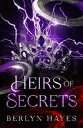 Heirs of Secrets by Berlyn Hayes