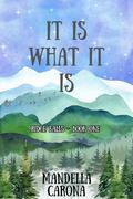 It Is What It Is (Ridge Falls #1) by Mandella P. Carona