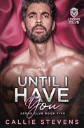 Until I Have You: A Dad's Best Friend's Romance by Callie Stevens