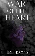 War of Her Heart by Lexi Hodges