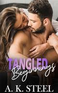Tangled Beginnings : Enemies to Lovers Romance by A. K. Steel