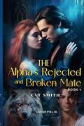 The Alpha's Rejected and Broken Mate by Crater