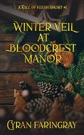 Winter Veil At Bloodcrest Manor by Cyran Faringray