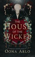 The House of the Wicked: A romantic suspense novel (The snake and the raven #1) by Oona Arlo