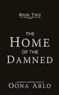 The Home of the Damned by Oona Arlo