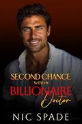 Second Chance with My Billionaire Doctor: A Friends to Lovers Holiday Romance by Nic Spade