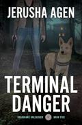Terminal Danger (Guardians Unleashed #5) by Jerusha Agen