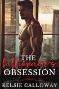 The Billionaire's Obsession by Kelsie Calloway
