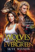 Wolves of Evergreen: The Complete Series by Skye Wilson