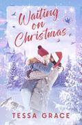 Waiting on Christmas: A Small Town Christian Romance by Tessa Grace
