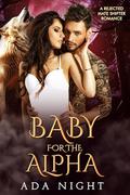 Baby for the Alpha: A Rejected Mate Shifter Romance by Ada Night