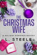 The Christmas Wife: A Holiday Romance Boxset by L. Steele