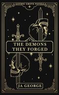 The Demons They Forged: A Gothic Grove Novella by JA George