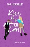 Kiss Me if You Can by Dana LeCheminant