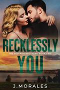 Recklessly You (The Delgado Brothers #2) by J. Morales