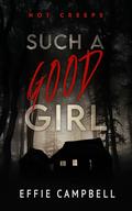 Such A Good Girl by Effie Campbell