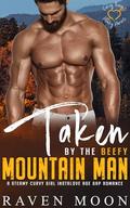 Taken by the Beefy Mountain Man by Raven Moon