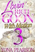Lovin' A Rich Goon With Motion 3: An African American Romance: The Finale by Yona