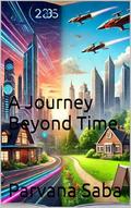 A Journey Beyond Time: Memories of tomorrow... by Parvana Saba