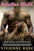Seductive Shield: Where Passion Meets Protection by Vivienne Rose