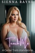 Teach Me: A Cedar Trails Standalone by Sienna Rayne