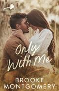 Only With Me (Sugarland Creek #4) by Brooke Montgomery