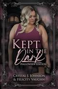Kept in the Dark: Halloween Edition by Felicity Vaughn