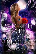 Wicked Fate Lusty Mates by Astrid Vail