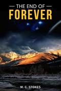 The End of Forever by M. C. Stokes