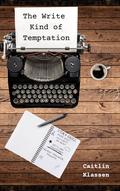 The Write Kind of Temptation by Caitlin Klassen
