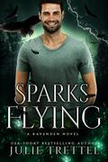 Sparks Flying: A Raven Wolf Shifter Forbidden Romance by Julie Trettel