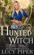 His Hunted Witch (Witches and Shifters: Scott Pack #1) by Lucy Piper